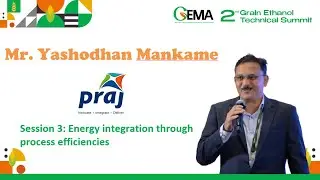 Energy integration through process efficiencies | Mr. Yashodhan Mankame : Praj Industries Ltd. |