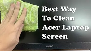Как почистить экран ноутбука Acer &mdash; лучший способ очистки монитора и экрана