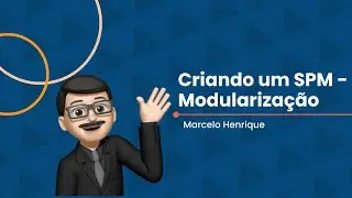 Criando um SPM - Modularização
