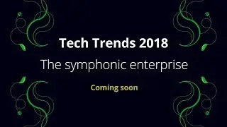 Coming soon: Tech Trends 2018