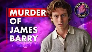 The Murder of James Barry | True Crime Documentary