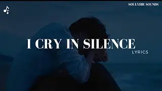 I Cry in Silence &ndash; Heartbreaking Lyrics Video | soulvibesounds