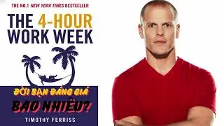 The 4-Hour Workweek | Thiết Kế Cuộc Đời Tự Do &ndash; Kh&ocirc;ng Đổi Mạng Lấy C&ocirc;ng Việc | Life Lesson Daily