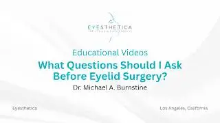 What Questions Should I Ask Before Eyelid Surgery? | Eyesthetica | Los Angeles, CA