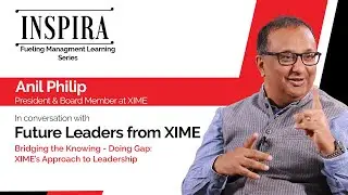 Learning at XIME aims to bridge the knowing - doing gap