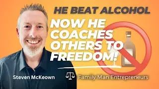 HE BEAT ALCOHOL - NOW HE COACHES OTHERS TO FREEDOM!