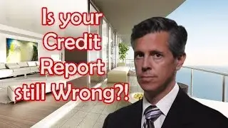 Is Your Credit Report Still Wrong?!