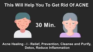Acne Healing - Relief, Prevention, Cleanse and Purify, Detox,  Isochronic Series. NO HP REQUIRED!