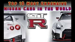 Top 10 Most Expensive Nissan Cars In The World