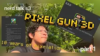 Nerd Talk S3 | Pixel Gun 3D - 10 Years Of Pixelation (Part 1)