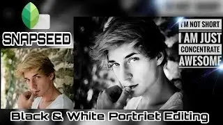 Snapseed Editing Tutorial | Black & White Photo Manipulation Tutorial