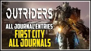 Outriders First City All Jounral Entries Locations