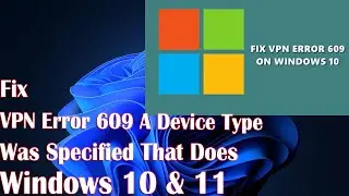 How to Fix VPN Error 609 on Windows 10/11 - Troubleshooting Guide