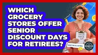 Which Grocery Stores Offer Senior Discount Days For Retirees? - Budgeting as a Retiree