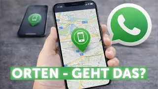 Handy orten &uuml;ber WhatsApp &ndash; geht das? | Erkl&auml;rung deutsch 