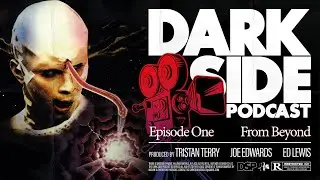 DarkSide Film Podcast #1 - From Beyond (1986) Review *AUDIO ONLY*