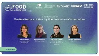 The Real Impact of Healthy Food Acess On Communities (Food Tank Summit at SXSW 2025)