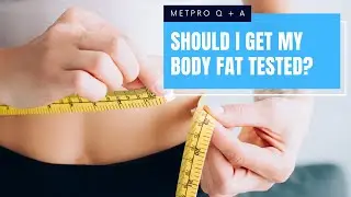 Should I Get My Body Fat Tested? - MetPro Founder Answers