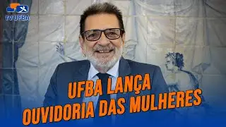 UFBA lan&ccedil;a Ouvidoria da Mulher