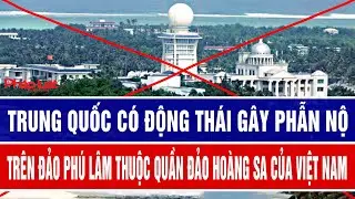 Trung Quốc có động thái gây phẫn nộ trên đảo Phú Lâm thuộc quần đảo Hoàng Sa