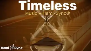 Timeless | Piano Music For Focus, Relaxation, Inner Peace with Hemi-Sync&reg; Frequencies #binaural