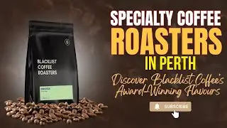 Specialty Coffee Roasters in Perth | Discover Blacklist Coffee&rsquo;s Award-Winning Flavours