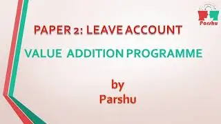Paper 2|Leave Account|Value Addition Programme