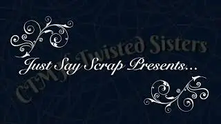 Just Say Scrap - Twisted Sister - YouTube Hop October 2022 - Just Say Scrap with Close To My Heart