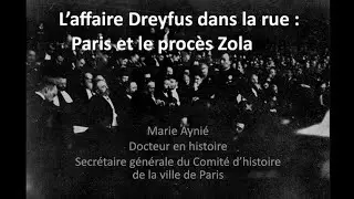 L&rsquo;affaire Dreyfus dans la rue : Paris et le proc&egrave;s Zola (conf&eacute;rence de Marie Ayni&eacute;)