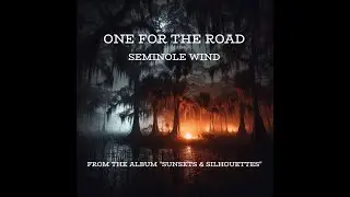 ONE FOR THE ROAD - SEMINOLE WIND (John Anderson cover)