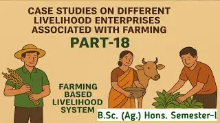 Case studies on different livelihood enterprises associated with the farming ll B.Sc (Ag) Hons Sem-l
