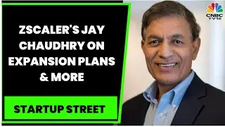 Zscaler's Jay Chaudhry Speaks On Firms' Journey So Far, Roadmap Ahead & More | Startup Street
