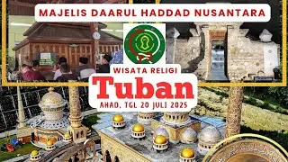 Ziaroh Waliyulloh Tuban tgl 20 Juli 2025 @majelisdaarulhaddadnusanta145 