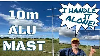 10m Aluminium Mast In The  Field: how to handle it alone for the best results.