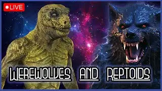 Werewolves and Reptoids [Livestream 384]