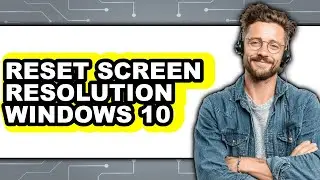 How to Reset Screen Resolution Windows 10 (only Way)