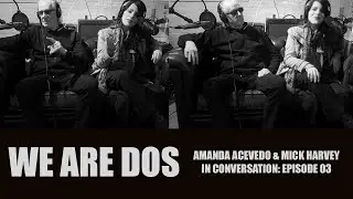 WE ARE DOS EP3- Amanda Acevedo & Mick Harvey in conversation- Day of the Avocado 2025