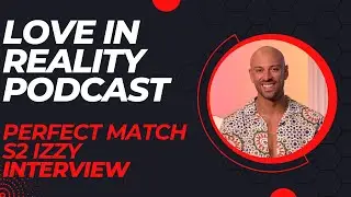 Has Izzy Zapata found his Perfect Match? | Perfect Match Season 2 Interview