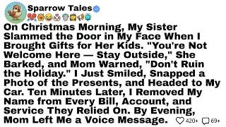 On Christmas Morning, My Sister Slammed the Door in My Face When I Brought Gifts for Her Kids...