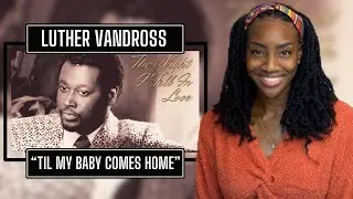 Luther Vandross - Til My Baby Comes Home | REACTION 🔥🔥🔥