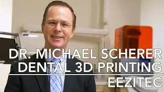 Dental 3D Printing w/ Dr. Michael Scherer | Maker Stories | Eezitec