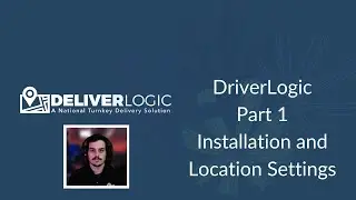 DeliverLogic - DriverLogic Installation and Location Settings