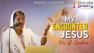 My Encounter with Jesus | English Sermon | RC Preacher | Mirabella Ministry | Sis. Caroline
