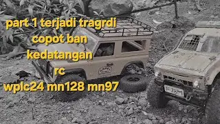Part 1 terjadi tragedi copot ban. Kedatangan rc wplc24 mn128 mn97