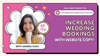 Ep 176 | Increase Wedding Bookings: Personality-Driven Website Words with Andrea Shah