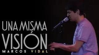 Marcos Vidal - Una misma vision - En vivo desde Espa&ntilde;a