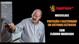 Masterclass Proteção e Seletividade em Sistemas Elétricos - Cláudio Mardegan