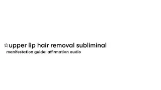 ☆ get rid of upper lip hair fast! subliminal audio manifestation guide