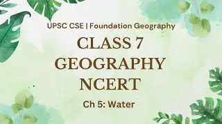 Water | NCERT Geography Class 7 Chapter 5| Complete Chapter Explanation | UPSC Prelims Focus