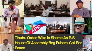 Tinubu Order Wike Allies To Beg Fubara, Stop Impeachment Plot & Call For Peace